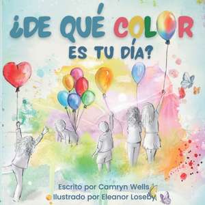 ¿De qué color es tu día? de Camryn Wells