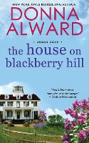 The House on Blackberry Hill de Donna Alward