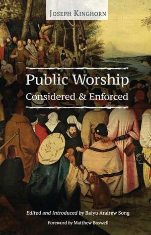 Public Worship Considered and Enforced de Joseph Kinghorn