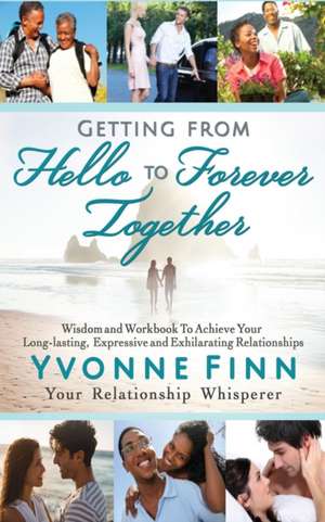 Getting From Hello To Forever Together (2nd Edition, 2019) de Yvonne Finn