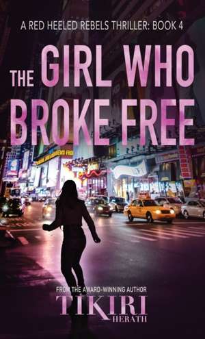 The Girl Who Broke Free de Tikiri Herath