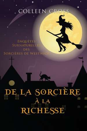 De la Sorcière à la Richesse de Colleen Cross