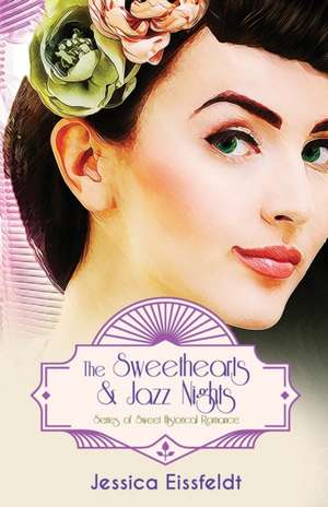 The Sweethearts & Jazz Nights Series of Sweet Historical Romance de Jessica Eissfeldt