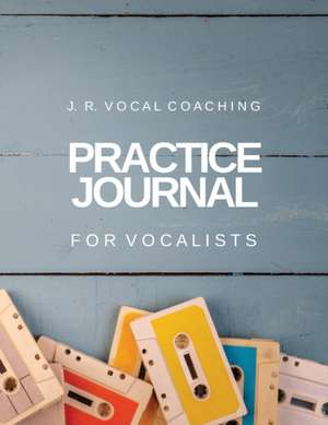 Practice Journal for Vocalists de Juanita Robinson