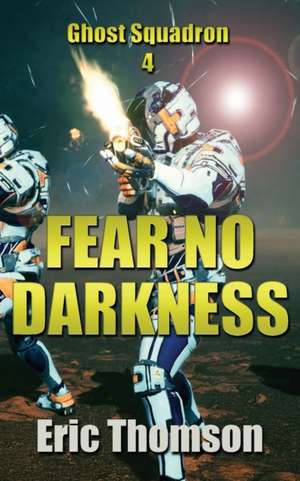 Fear No Darkness de Eric Thomson