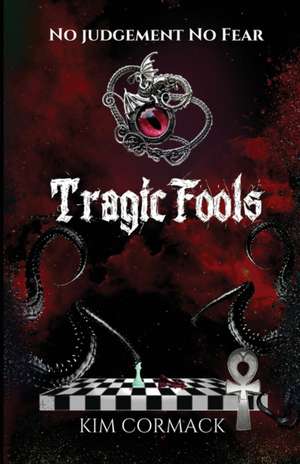 Tragic Fools de Kim Cormack