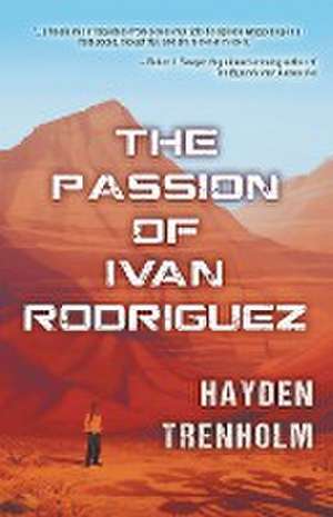 The Passion of Ivan Rodriguez de Hayden Trenholm