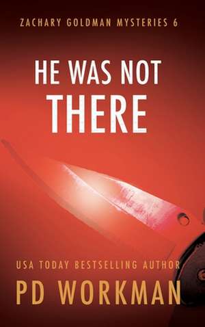 He Was Not There de P. D. Workman