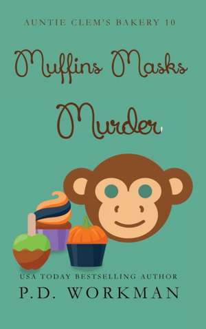 Muffins Masks Murder de P. D. Workman