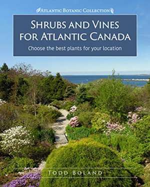 Boland, T: Shrubs and Vines for Atlantic Canada de Todd Boland