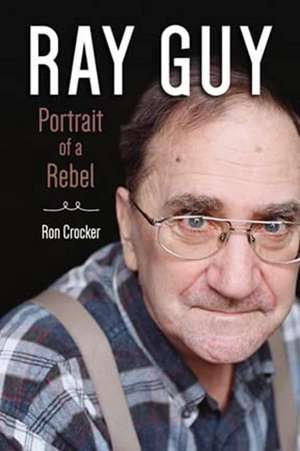 Ray Guy: Portrait of a Rebel de Ron Crocker