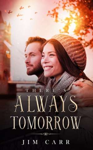 There's Always Tomorrow de Jim Carr