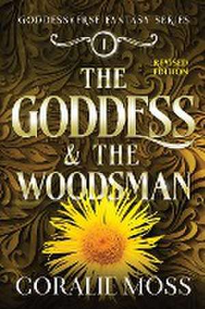 The Goddess & the Woodsman (revised) de Coralie Moss