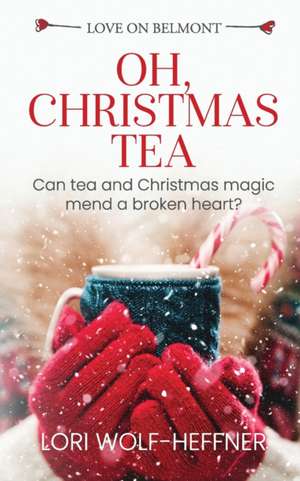 Oh, Christmas Tea de Lori Wolf-Heffner