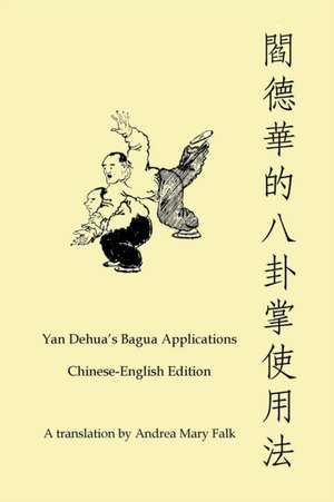 Yan Dehua's Bagua Applications Chinese-English edition Book de Andrea Falk