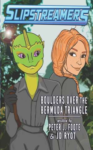 Boulders Over the Bermuda Triangle: A Slipstreamers Adventure de Peter Foote