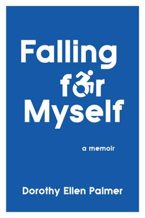 Falling for Myself de Dorothy Ellen Palmer