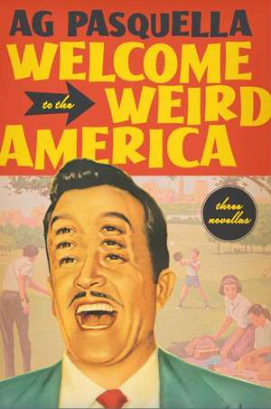 Welcome to the Weird America de A G Pasquella