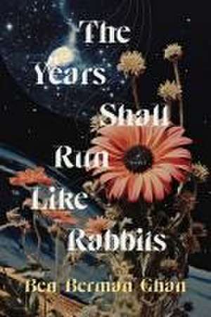 The Years Shall Run Like Rabbits de Ben Berman Ghan