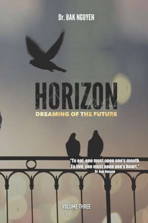 HORIZON volume three: Dreaming of the Future de Bak Nguyen