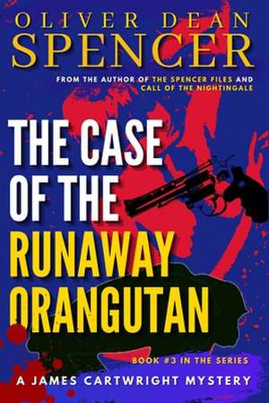 The Case of the Runaway Orangutan de Oliver Dean Spencer