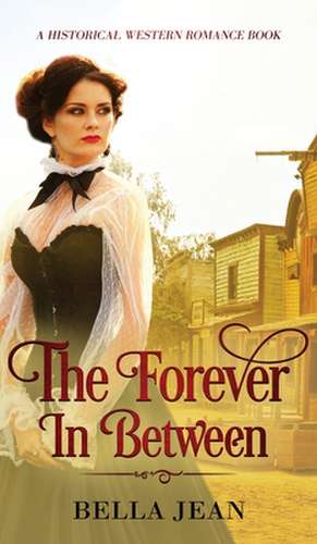 The Forever In Between de Bella Jean