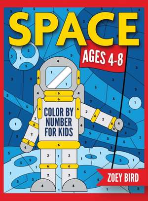 Space Color by Number for Kids de Zoey Bird