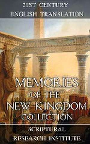 Memories of the New Kingdom Collection de Scriptural Research Institute