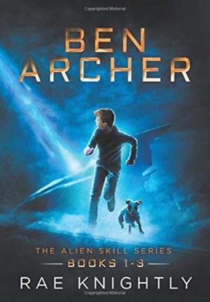 Ben Archer (The Alien Skill Series, Books 1-3) de Rae Knightly