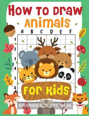 How to Draw Animals for Kids de Amazing Activity Press