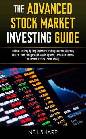 The Advanced Stock Market Investing Guide de Neil Sharp