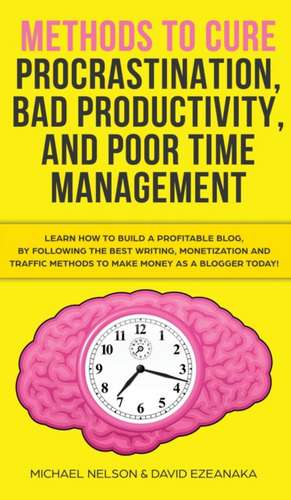 Methods to Cure Procrastination, Bad Productivity, and Poor Time Management de Brian Hatak