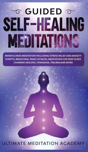 Guided Self-Healing Meditations de Ultimate Meditation Academy