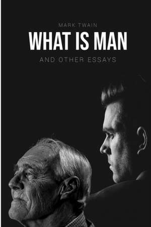 What Is Man? de Mark Twain