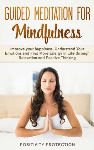 Guided Meditation For Mindfulness de Positivity Protection