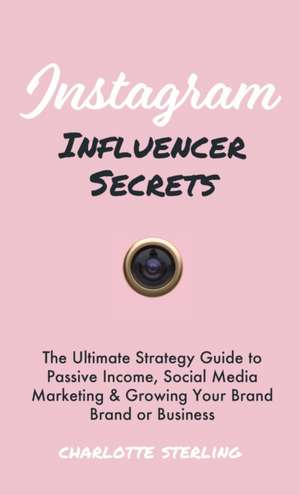 Instagram Influencer Secrets de Charlotte Sterling