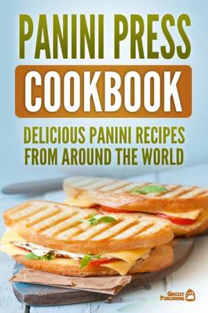 Panini Press Cookbook de Grizzly Publishing