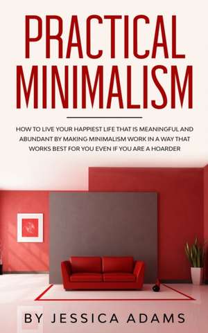 Practical Minimalism de Jessica Adams