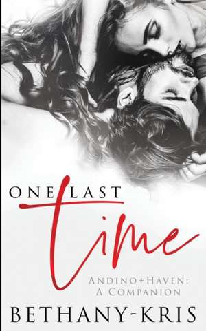 One Last Time: Andino + Haven - A Companion de Bethany-Kris