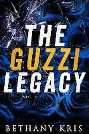 The Guzzi Legacy: Vol 2 de Bethany-Kris