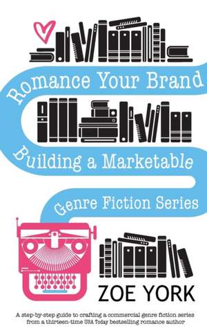 Romance Your Brand de Zoe York