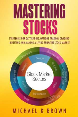 Mastering Stocks de Michael K Brown