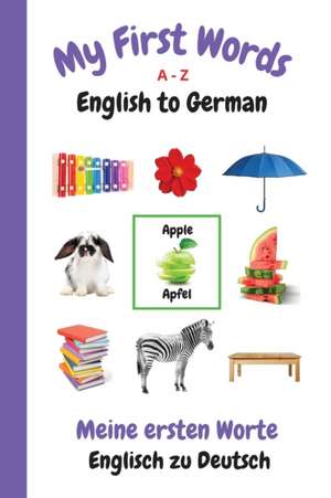 My First Words A - Z English to German de Sharon Purtill