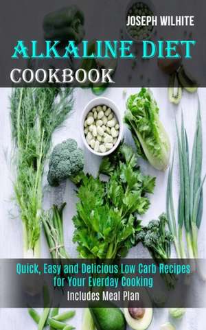 Alkaline Diet Cookbook de Joseph Wilhite