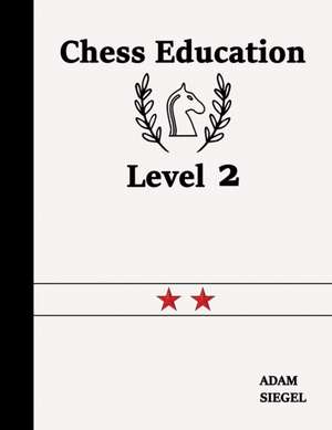 Chess Education Level 2 de Adam Siegel