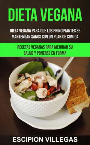 Dieta Vegana de Escipion Villegas