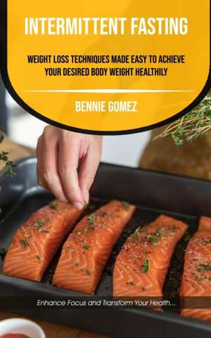 Intermittent Fasting de Bennie Gomez