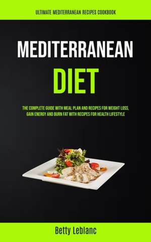 Mediterranean Diet de Betty Leblanc