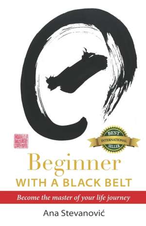 Beginner with a Black Belt de Ana Stevanović