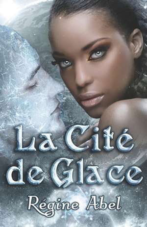 La Cité de Glace: Valos de Sonhadra de Regine Abel